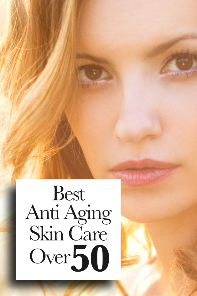 Best Anti Aging Skin Care Over 50